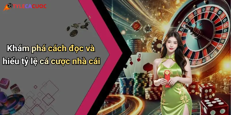 Khám phá cách đọc và hiểu tỷ lệ cá cược nhà cái