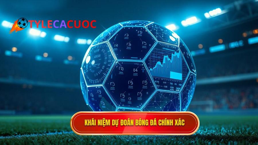 1. Khái niệm dự đoán bóng đá chính xác